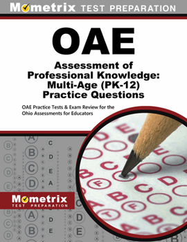 Paperback Oae Assessment of Professional Knowledge: Multi-Age (Pk-12) Practice Questions: Oae Practice Tests & Exam Review for the Ohio Assessments for Educator Book