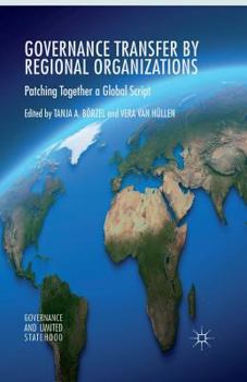 Paperback Governance Transfer by Regional Organizations: Patching Together a Global Script Book