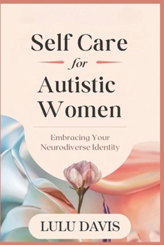 Paperback Self Care for Autistic Women: Embracing Your Neurodiverse Identity Book