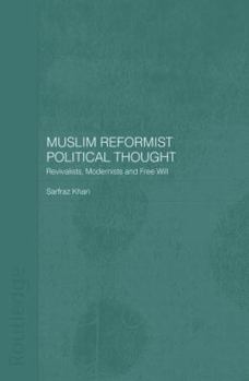 Paperback Muslim Reformist Political Thought: Revivalists, Modernists and Free Will Book