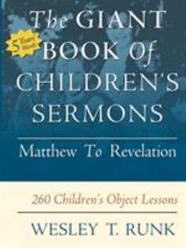 Paperback The Giant Book of Children's Sermons: Matthew to Revelation; 260 Children's Object Lessons Book