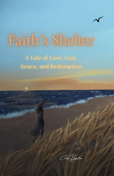 Paperback Faith's Shelter: A Tale of Love, Lust, Grace, and Redemption Book