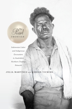 Paperback The Pearl Frontier: Indonesian Labor and Indigenous Encounters in Australia's Northern Trading Network Book