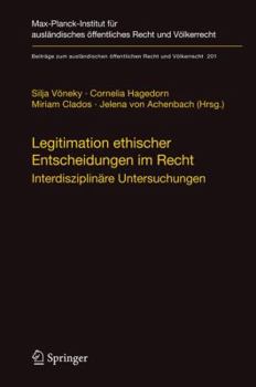 Hardcover Legitimation Ethischer Entscheidungen Im Recht: Interdisziplinäre Untersuchungen [German] Book