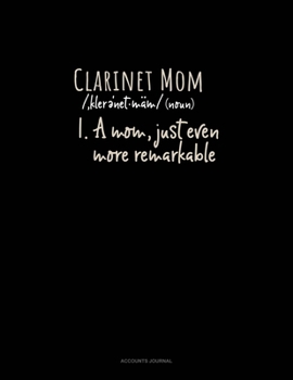 Paperback Clarinet Mom (Noun) 1.A Mom, Just Even More Remarkable: Accounts Journal Book