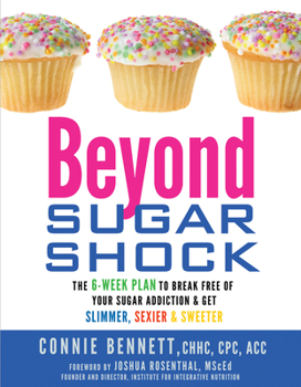 Paperback Beyond Sugar Shock: The 6-Week Plan to Break Free of Your Sugar Addiction & Get Slimmer, Sexier & Sweeter Book