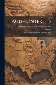 Paperback Active Interests: The George Washington Memorial, 1897 Book