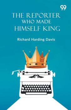 Paperback The Reporter Who Made Himself King Book