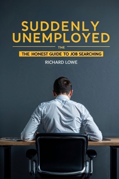 Paperback Suddenly Unemployed: The Honest Guide to Job Searching Book