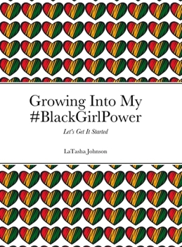 Hardcover Growing Into My #BlackGirlPower: Let's Get It Started Book