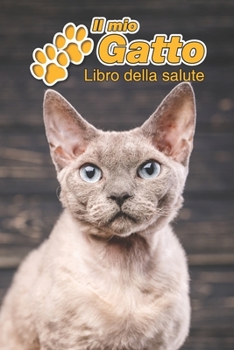 Il mio gatto Libro della salute: Devon Rex | 109 Pagine | Dimensioni 15cm x 23cm A5 | Quaderno da compilare per le vaccinazioni, visite veterinarie, ... gatti | Libretto | Taccuino (Italian Edition)