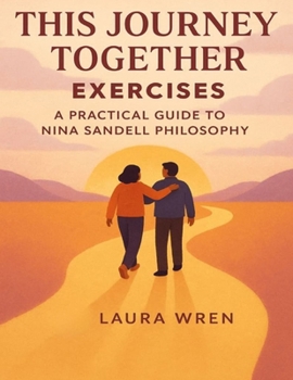 Paperback This Journey Together Exercises: A Practical Guide to Nina Sandell Philosophy Book