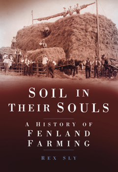 Paperback Soil in Their Souls: A History of Fenland Farming Book