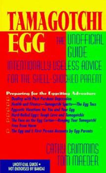 Mass Market Paperback Tamagotchi Egg, an Unoffical Guide: Intentionally Useless Advice for the Shell-Scocked Parent Book