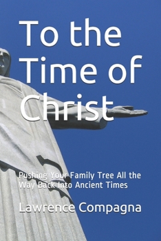 Paperback To the Time of Christ: Pushing Your Family Tree All the Way Back Into Ancient Times Book
