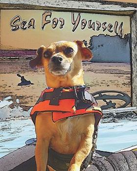 Paperback Sea For Yourself: The Great Chiweenie Presents Book