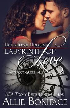 Labyrinth of Love - Book #3 of the Hometown Heroes