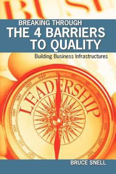 Paperback Breaking Through the 4 Barriers to Quality: Building Business Infrastructures Book