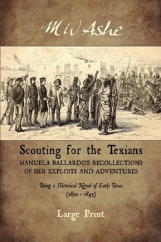 Paperback Scouting for the Texians: Manuela Ballardo's Recollections of her Exploits and Adventures Book