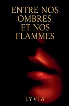 Paperback Entre nos ombres et nos flammes [French] Book
