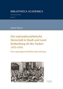 Paperback Die Nationalsozialistische Herrschaft in Stadt Und Land Rothenburg OB Der Tauber (1933-1945): Eine Regionalgeschichtliche Untersuchung [German] Book