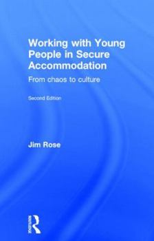 Hardcover Working with Young People in Secure Accommodation: From chaos to culture Book