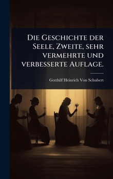Die Geschichte der Seele, Zweite, sehr vermehrte und verbesserte Auflage. (German Edition)