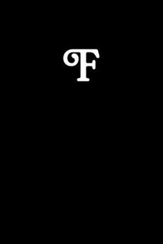 Paperback F: Simple Black and Matte Cover Notebook - Ideal for Your Daily Notes, Doodles, Sketches, Memories and Any Thoughts You W Book