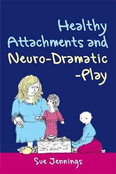Paperback Healthy Attachments and Neuro-Dramatic-Play Book