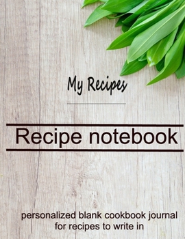 Paperback Recipe notebook: : 100 PAGES, personalized blank cookbook journal for recipes to write in - 2019 Gift Ideas - Book