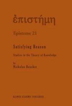 Paperback Satisfying Reason: Studies in the Theory of Knowledge Book