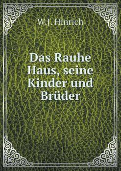 Paperback Das Rauhe Haus, seine Kinder und Br?der [German] Book