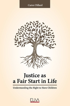 Paperback Justice as a Fair Start in Life: Understanding the Right to Have Children Book