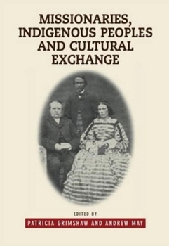 Hardcover Missionaries, Indigenous Peoples and Cultural Exchange Book