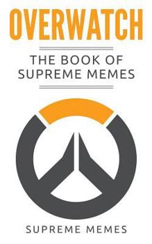 Paperback Overwatch: The Book of Supreme Memes Book