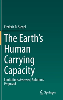 Hardcover The Earth's Human Carrying Capacity: Limitations Assessed, Solutions Proposed Book
