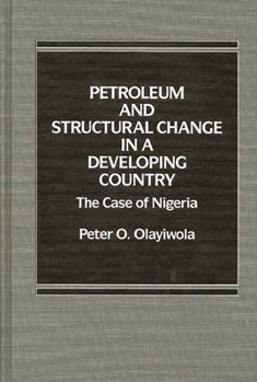 Hardcover Petroleum and Structural Change in a Developing Country: The Case of Nigeria Book