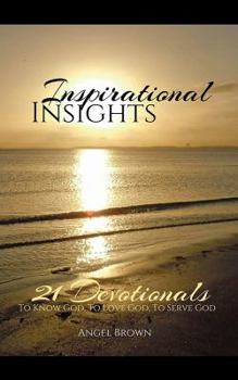 Paperback Inspirational Insights: 21 Devotionals to Know God, to Love God, to Serve God Book