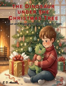 Paperback The Dinosaur Under the Christmas Tree: A Fun and Magical Christmas Story for Kids Book