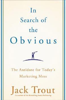 Hardcover In Search of the Obvious: The Antidote for Today's Marketing Mess Book
