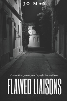 Paperback Flawed Liaisons: One ordinary man. One imperfect inheritance. Book