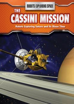 Paperback The Cassini Mission: Robots Exploring Saturn and Its Moon Titan Book
