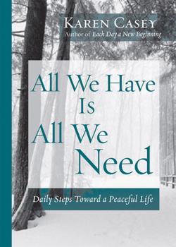 Paperback All We Have Is All We Need: Daily Steps Toward a Peaceful Life (Meditation Gift, from the Author of Each Day a New Beginning) Book