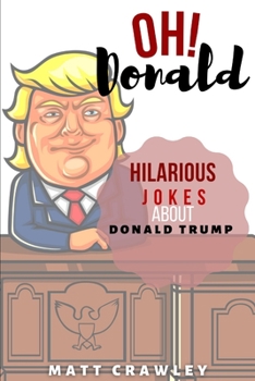 Paperback OH! Donald: Hilarious Jokes About Donald Trump Book