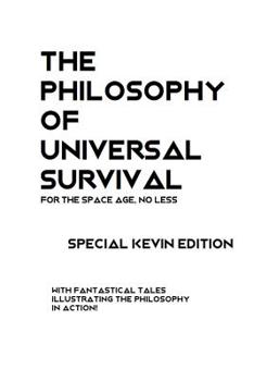 Paperback The Philosophy of Universal Survival - Kevin Edition Book