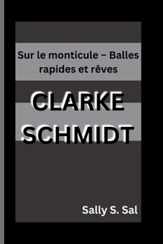 CLARKE SCHMIDT: Sur le monticule – Balles rapides et rêves (French Edition)