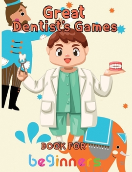 Paperback Great Dentist's Games Book For Beginners: 8.5''x11''/dentist coloring book