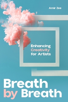 Paperback Enhancing Creativity for Artists: Breath by Breath Book