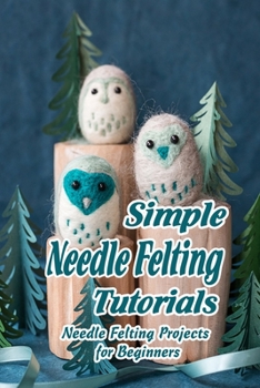 Needle Felting: Needle Felting Basic for Beginners: Gift for Mom