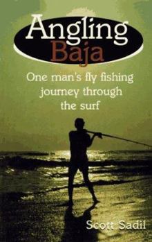 Paperback Angling Baja: One Man's Fly Fishing Journey Through the Surf Book